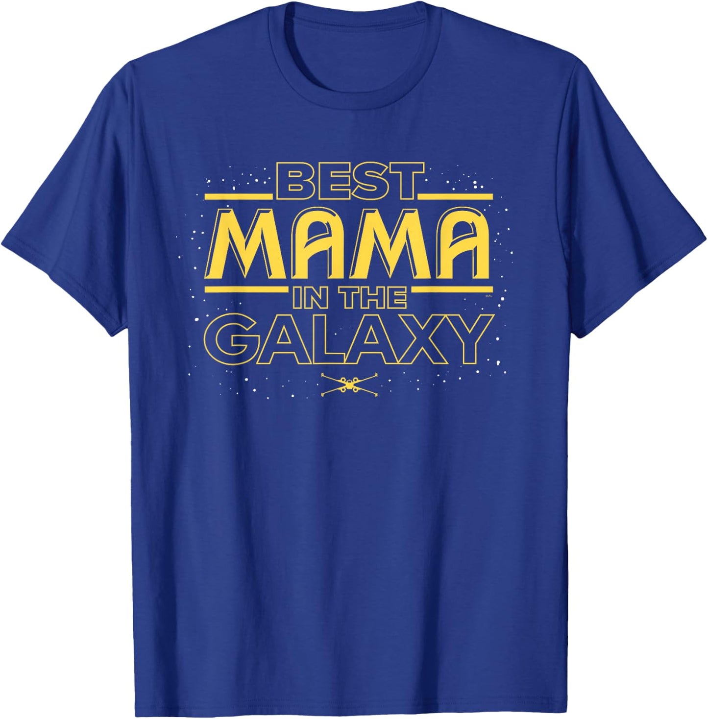 Star Wars Best Mama in the Galaxy Birthday Mother's Day T-Shirt - T-Shirt | Royal