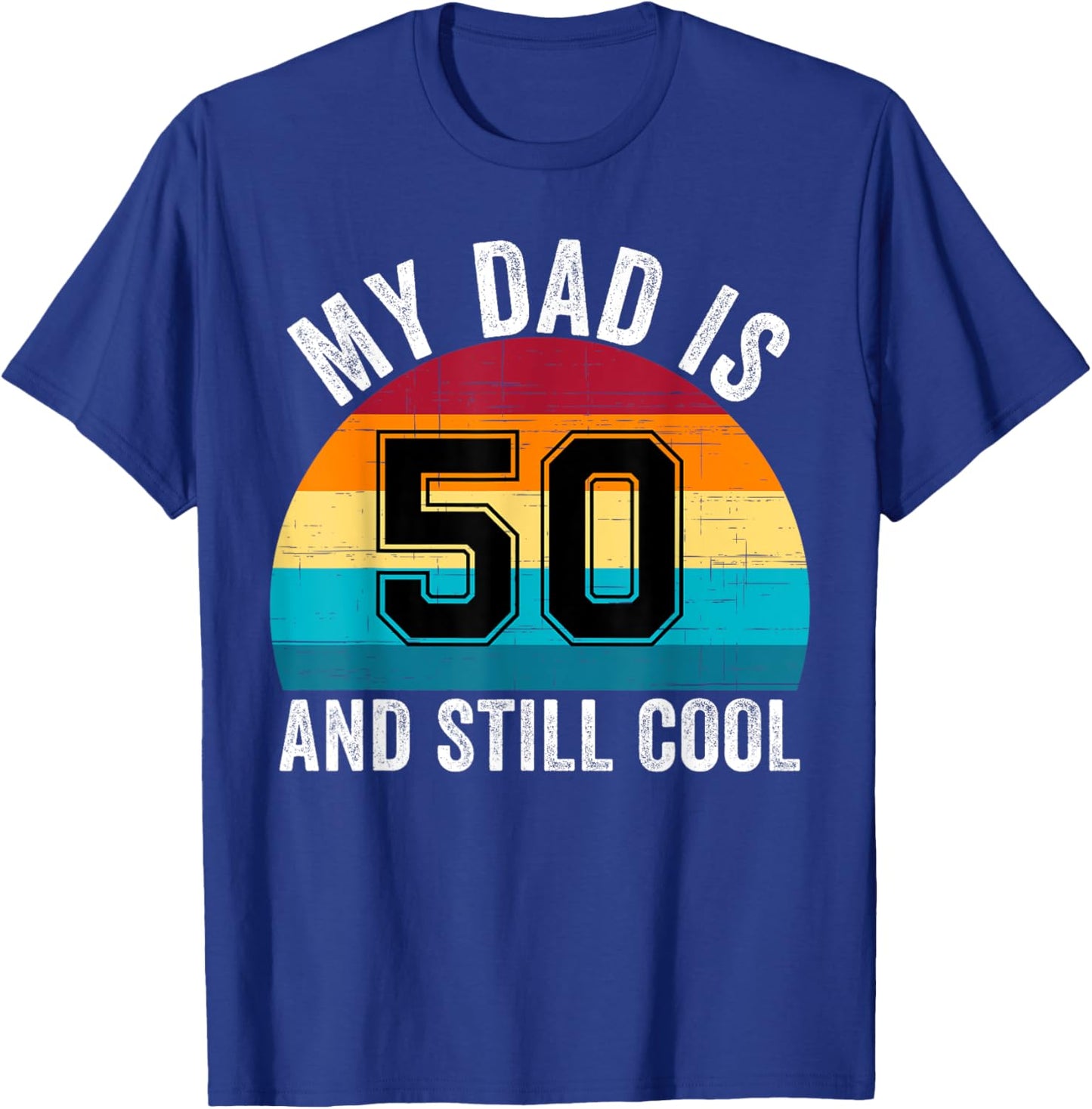 My Dad Is 50 And Still Cool, 50th Retro Birthday Dad Daddy T-Shirt - T-Shirt | Royal