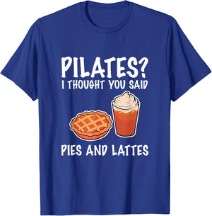 Funny Pilates I Thought You Said Pie And Lattes T-Shirt - T-Shirt | Royal