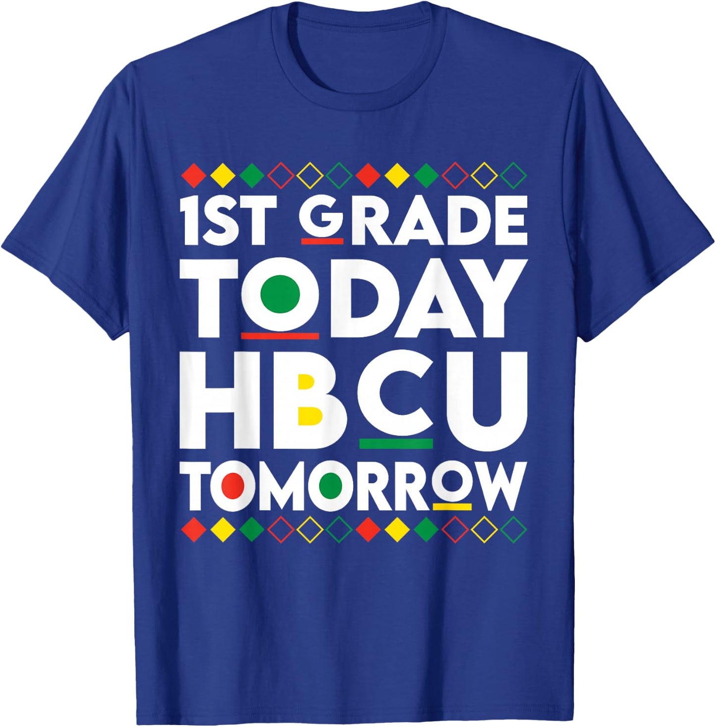 Future HBCU College Student 1st Grade Today HBCU Tomorrow T-Shirt - T-Shirt | Royal