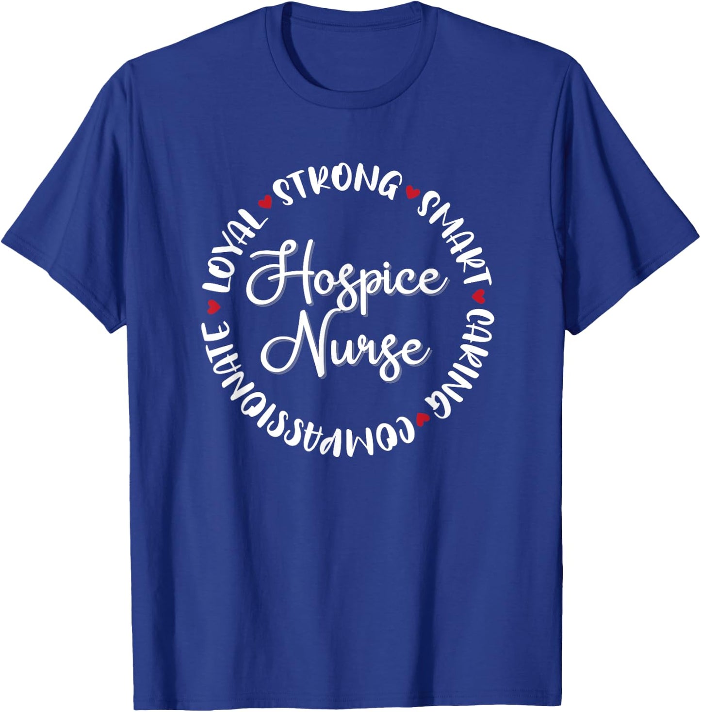 Hospice Nurse Gifts Nurses Nursing Graduation Medical Love T-Shirt - T-Shirt | Royal