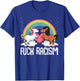 Fuck Racism Unicorn Support Anti Racism Civil Rights T-Shirt - T-Shirt | Royal