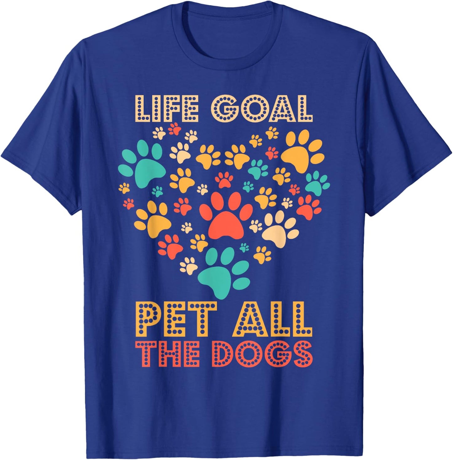 Life Goal Pet All The Dogs Vintage Funny Dog Lover Men Women Girls Kids T-Shirt - T-Shirt | Royal