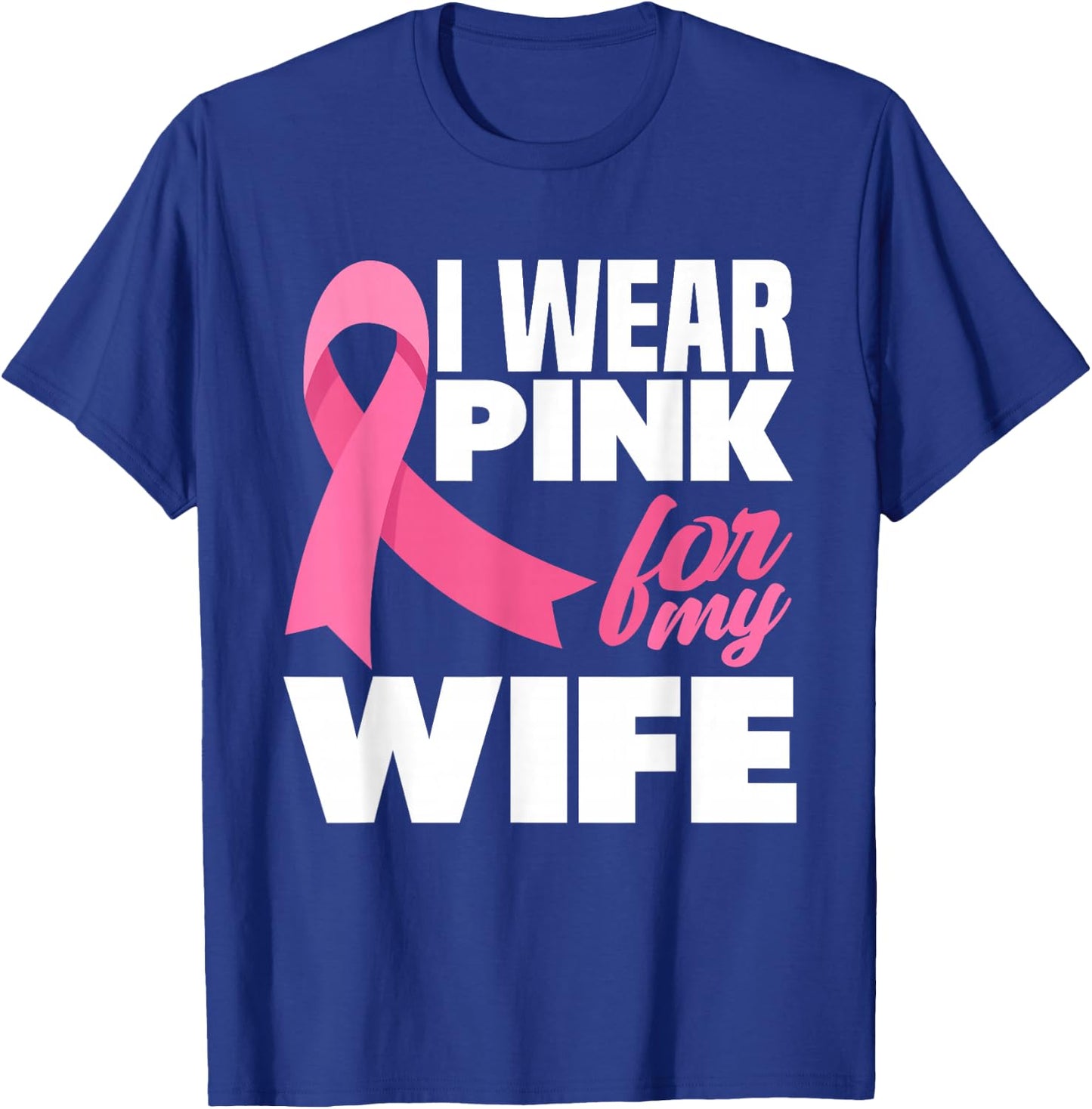 I Wear Pink For My Wife Breast Cancer Awareness T-Shirt - T-Shirt | Royal
