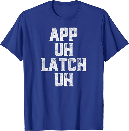 App Uh Latch Uh Funny Appalachia Pronunciation Vintage T-Shirt - T-Shirt | Royal