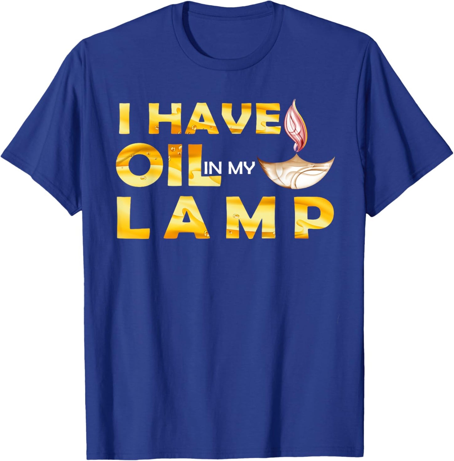 Oil In My Lamp Christian Theme Gifts Faith Motivational T-Shirt - T-Shirt | Royal