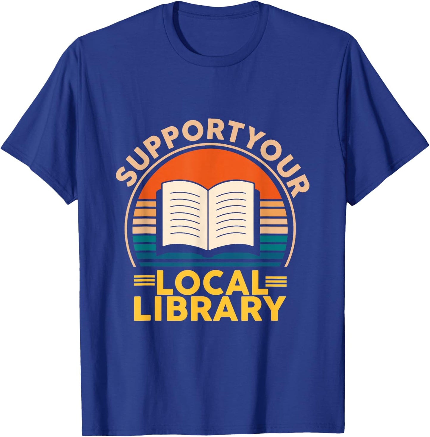 Support Your Local Library Book Lovers T-Shirt - T-Shirt | Royal