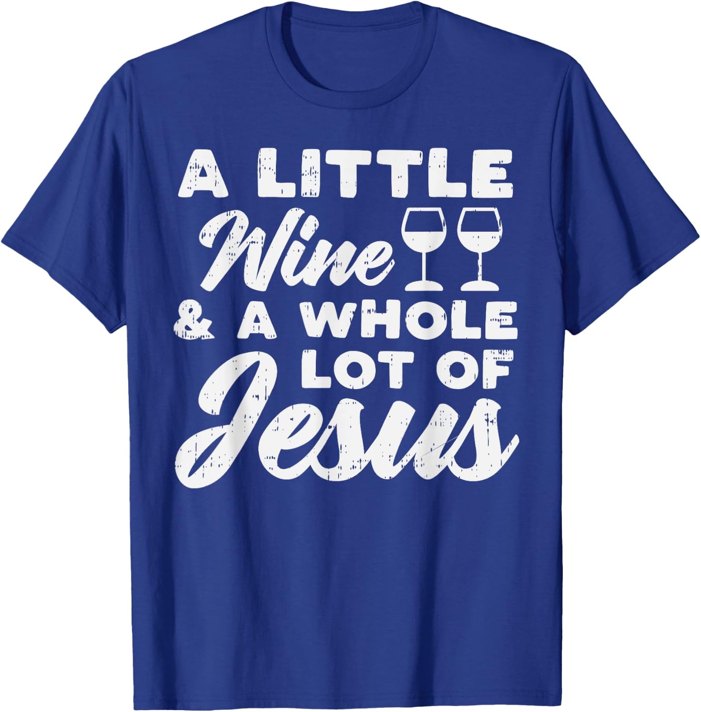 Little Wine Whole Jesus God Faith Drinking Christian Gift T-Shirt - T-Shirt | Royal