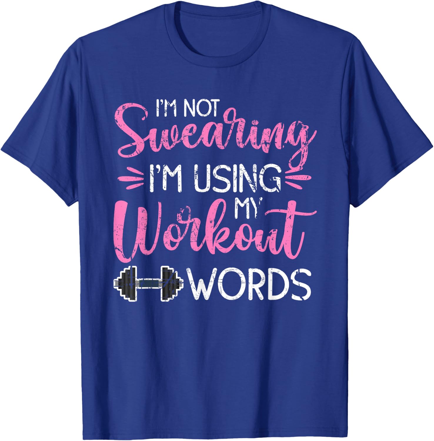 I'm Not Swearing I'm Using My Workout Words Fitness Gym Fun T-Shirt - T-Shirt | Royal