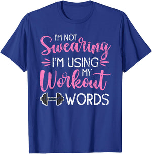 I'm Not Swearing I'm Using My Workout Words Fitness Gym Fun T-Shirt - T-Shirt | Royal