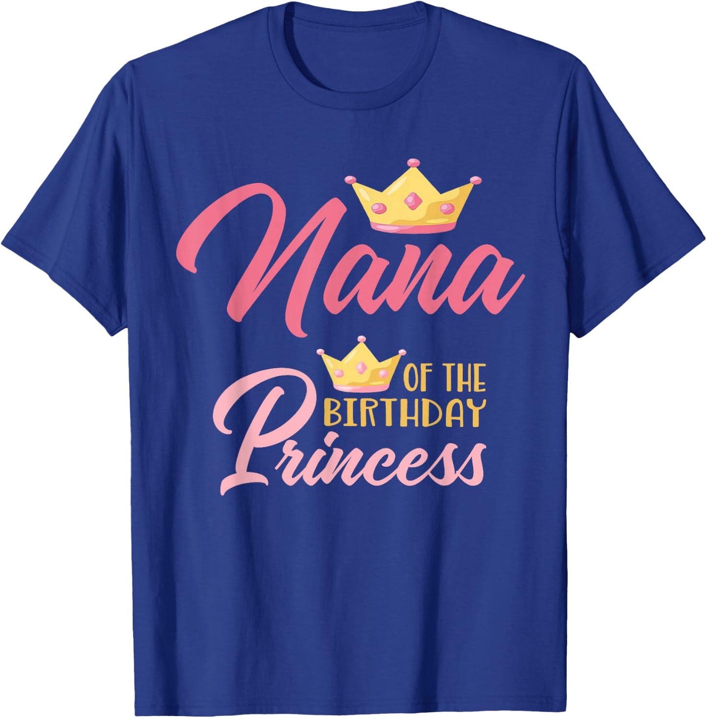 Nana of The Birthday Princess Themed Family Girl Birthday T-Shirt - T-Shirt | Royal