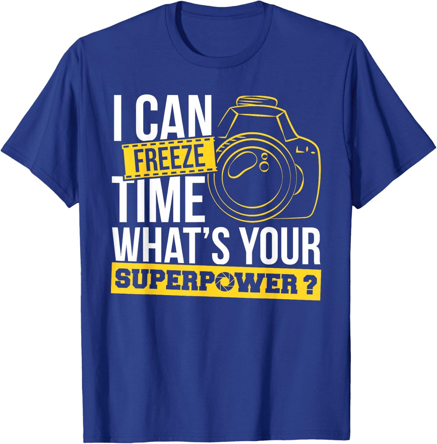 Photograph I can freeze Time Photography Photo Photographer T-Shirt - T-Shirt | Royal