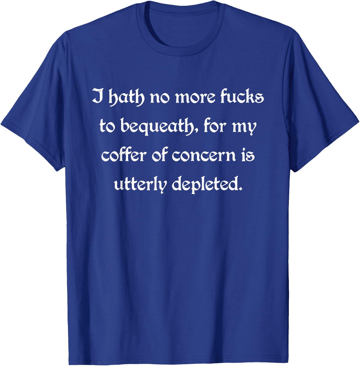 Funny Medieval Saying No Fucks Left To Give Ren Faire Barren T-Shirt - T-Shirt | Royal