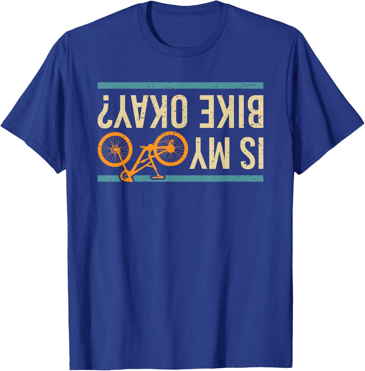 is My Bike Okay? Funny Bike Bicycle Gift T-Shirt - T-Shirt | Royal