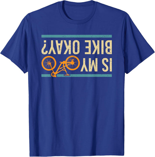 is My Bike Okay? Funny Bike Bicycle Gift T-Shirt - T-Shirt | Royal