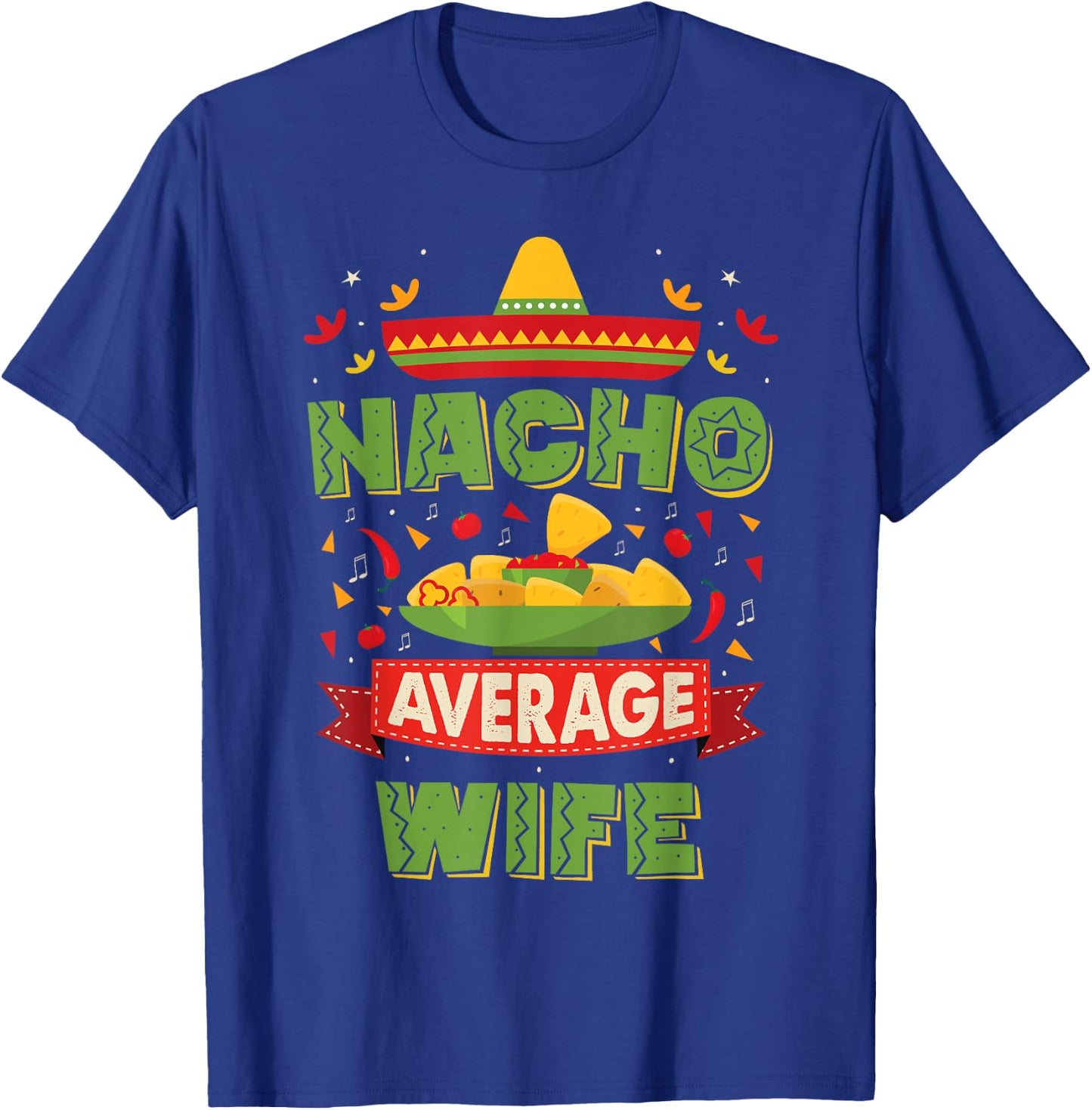 Nacho Average Wife Funny Matching Husband And Wife T-Shirt - T-Shirt | Royal