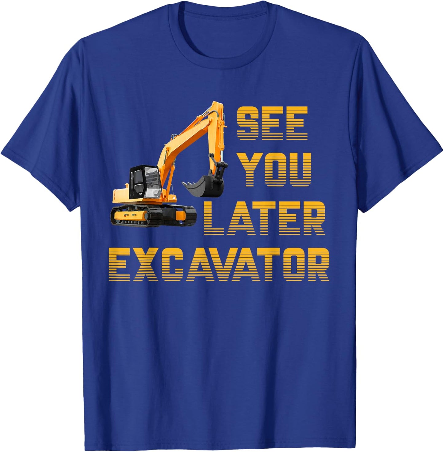 See You Later Excavator Toddler Shirt For Boys Kids Funny T-Shirt - T-Shirt | Royal