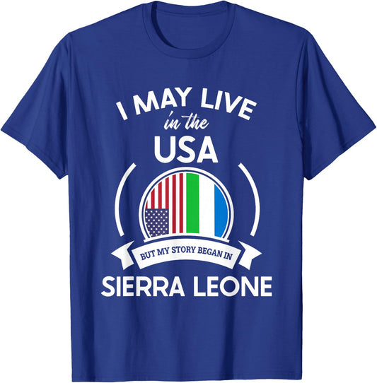 May Live In USA But My Story Began In Sierra Leone Flag Gift T-Shirt - T-Shirt | Royal