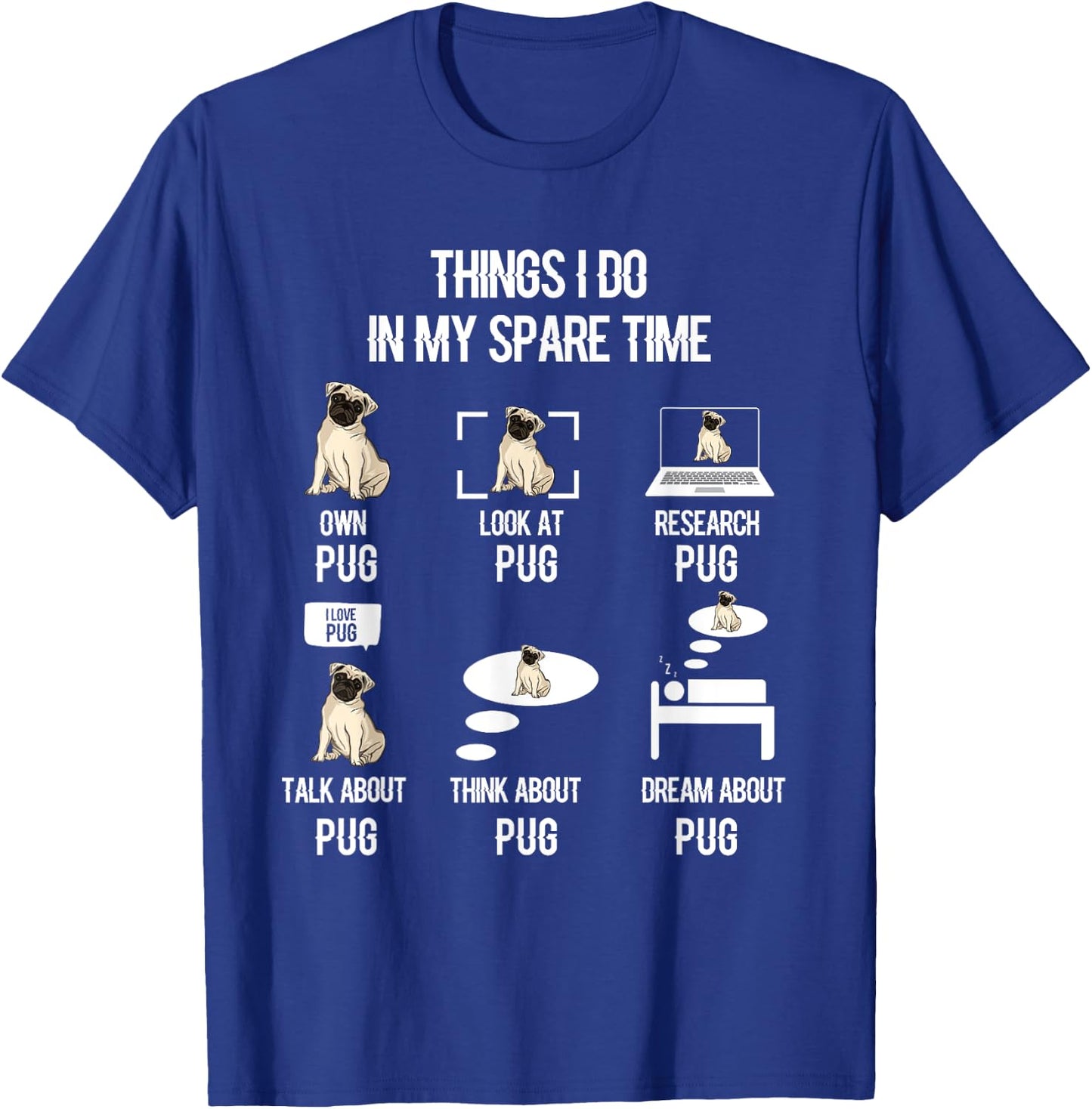 Funny Things I Do In My Spare Time Pug Owner Lover T-Shirt - T-Shirt | Royal