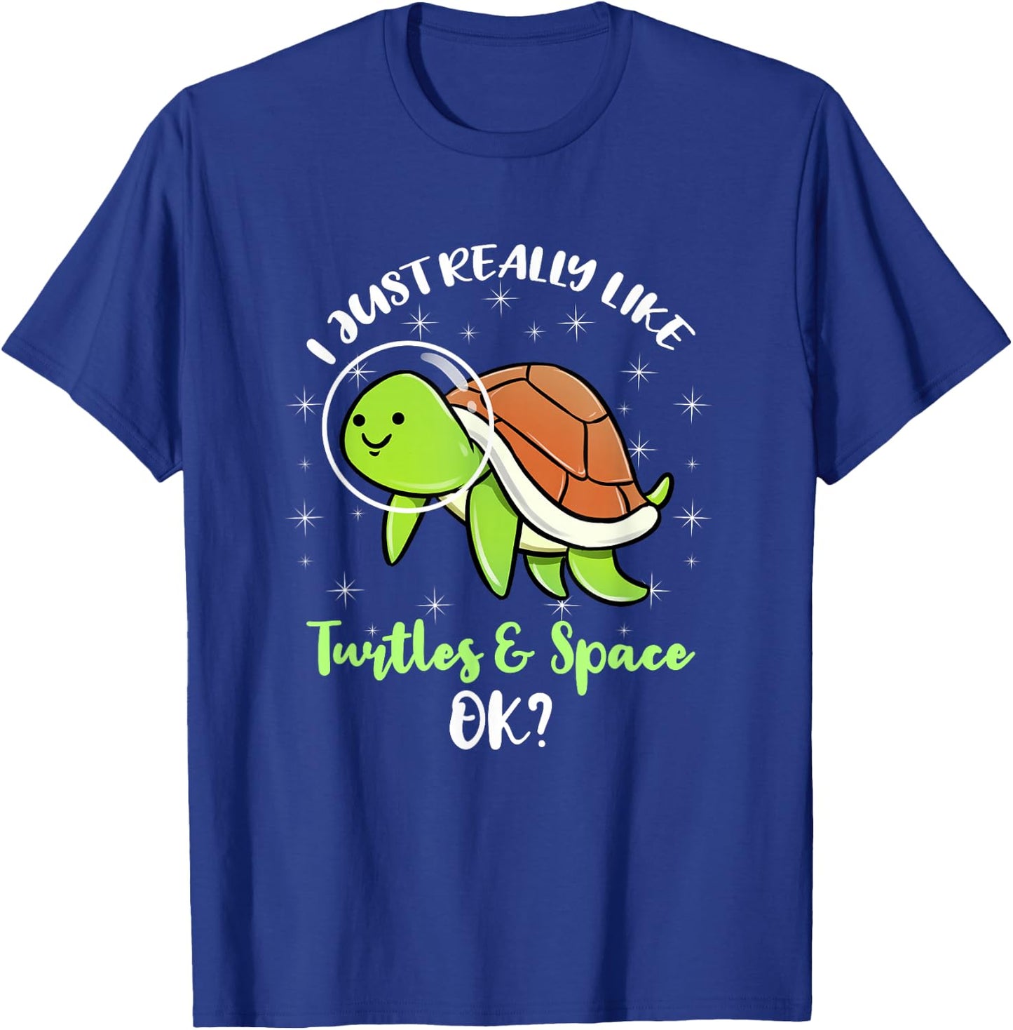I Just Really Like Turtles And Space Ok T-Shirt - T-Shirt | Royal
