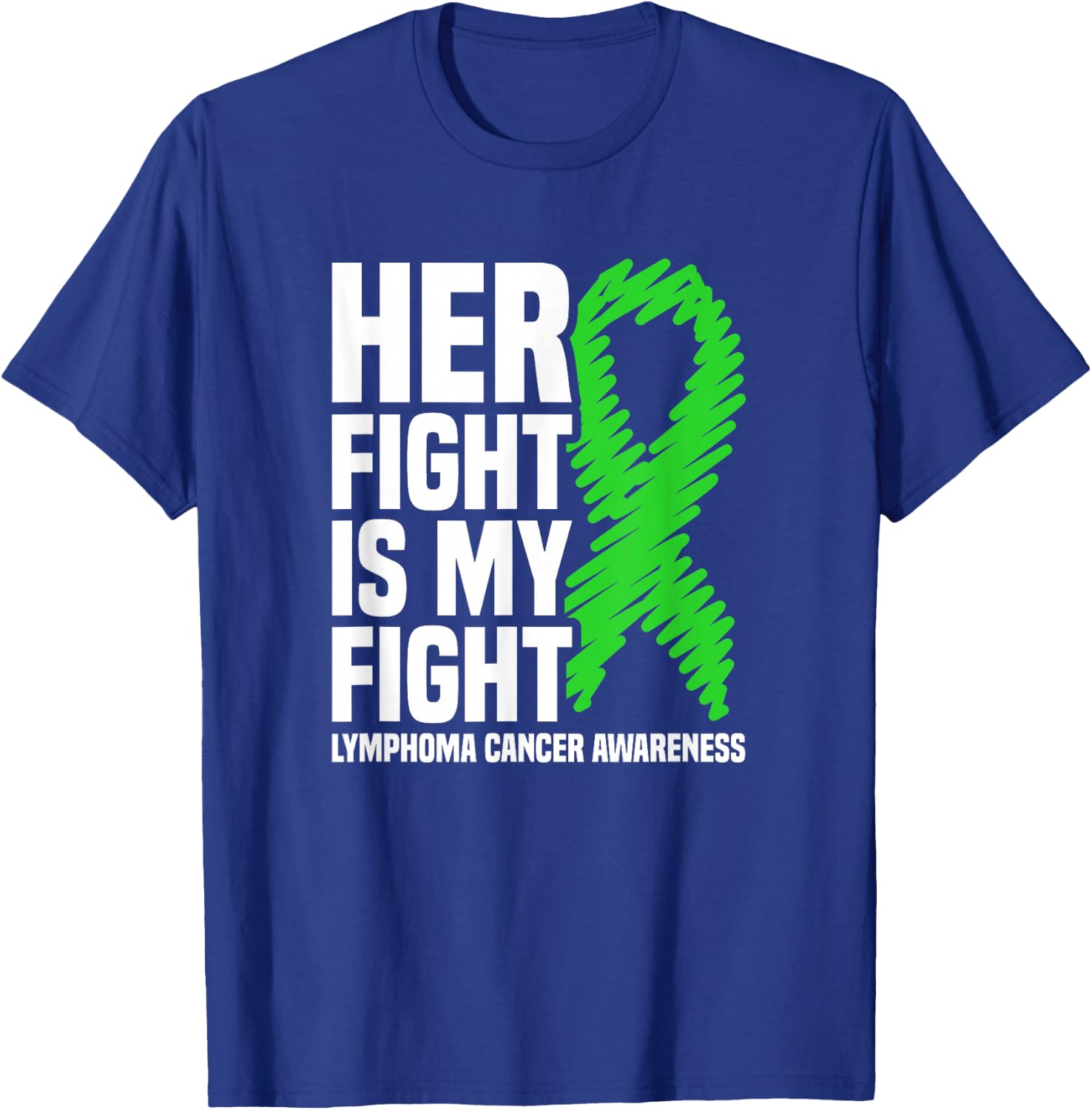 Her Fight My Fight Green Ribbon Lymphoma Cancer Awareness T-Shirt - T-Shirt | Royal
