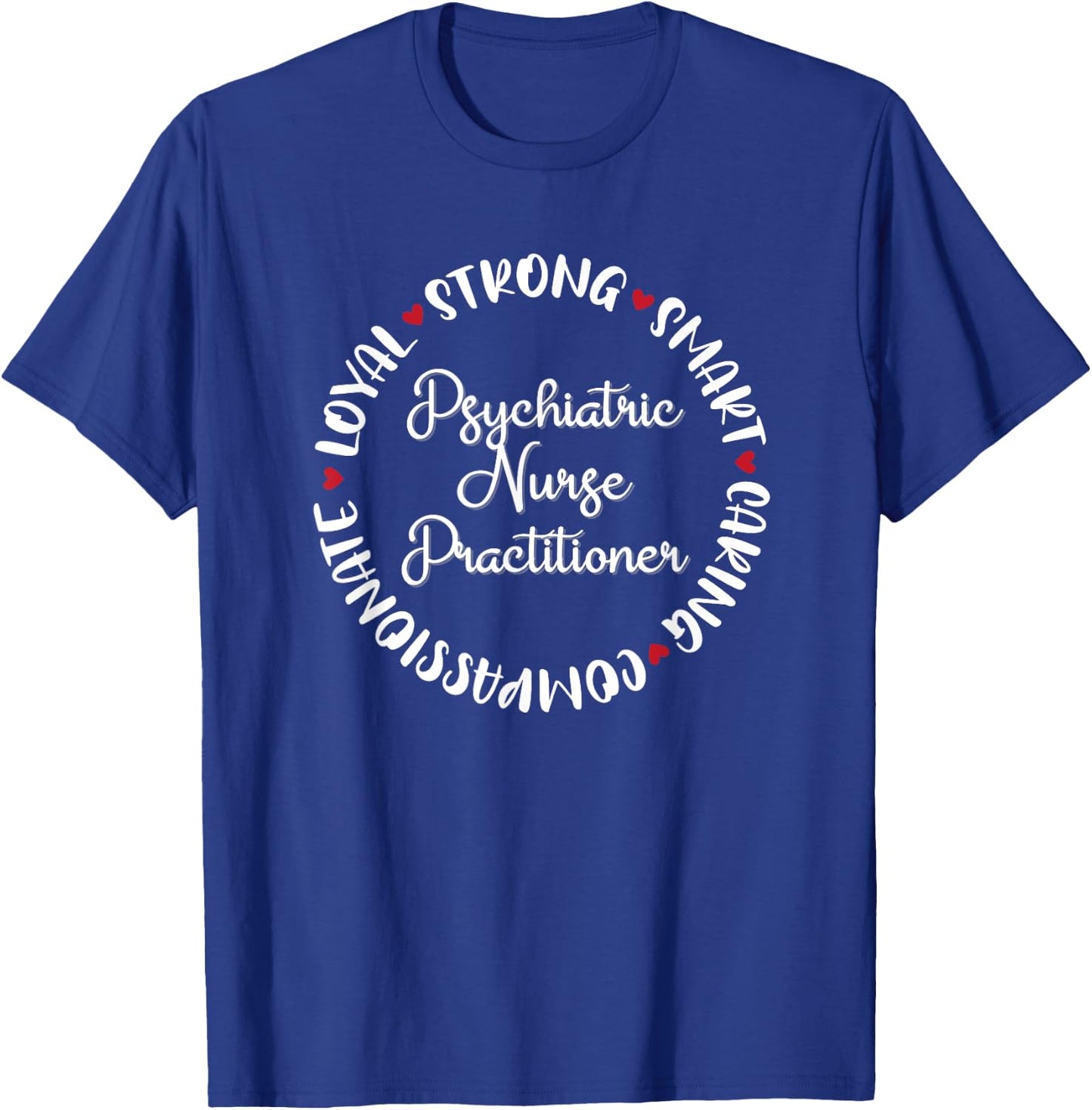 Psychiatric Nurse Practitioner Gifts Nurses Medical Love T-Shirt - T-Shirt | Royal