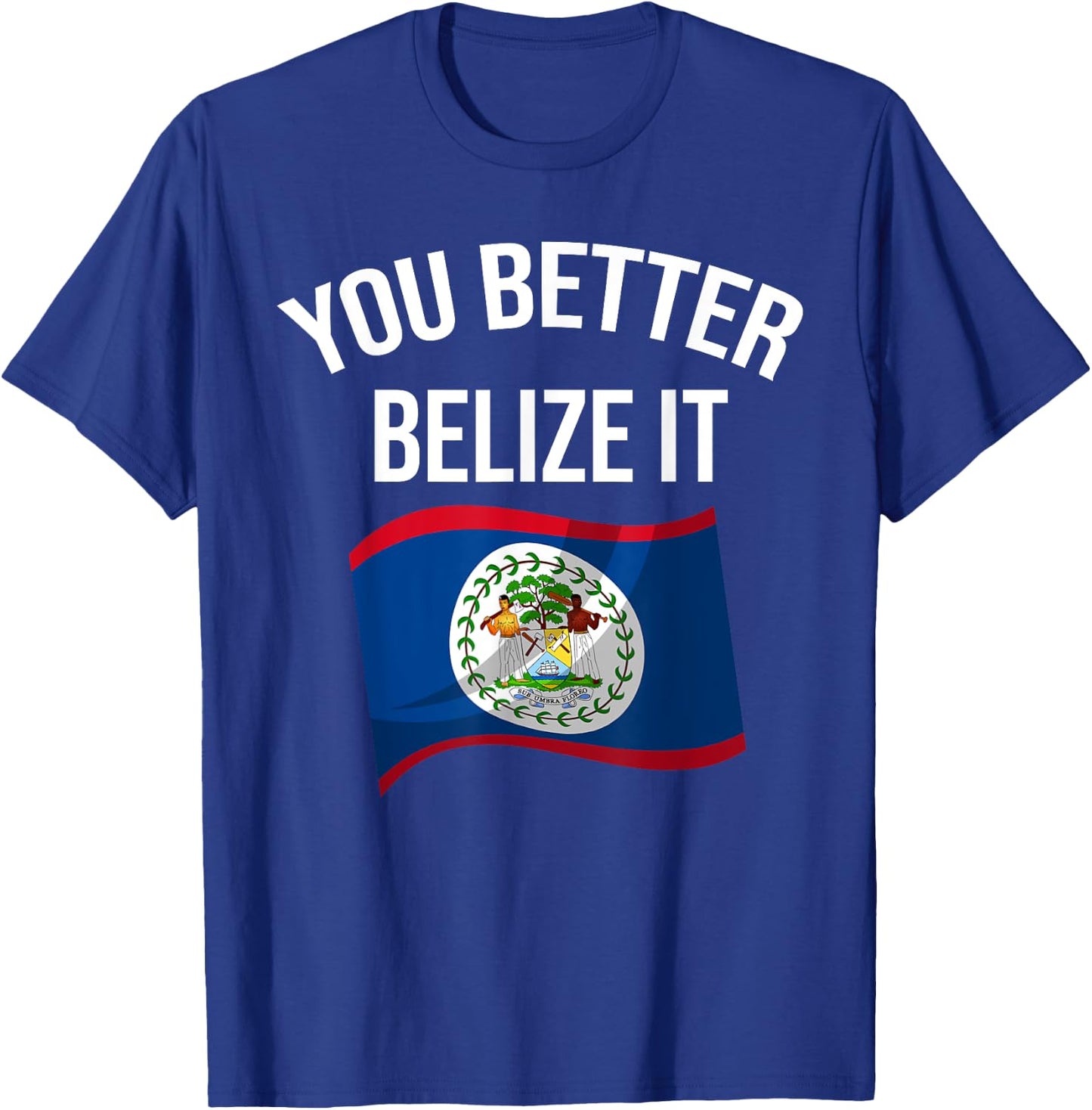 Cute You Better Belize It | Funny Belizean Country Flag Gift T-Shirt - T-Shirt | Royal