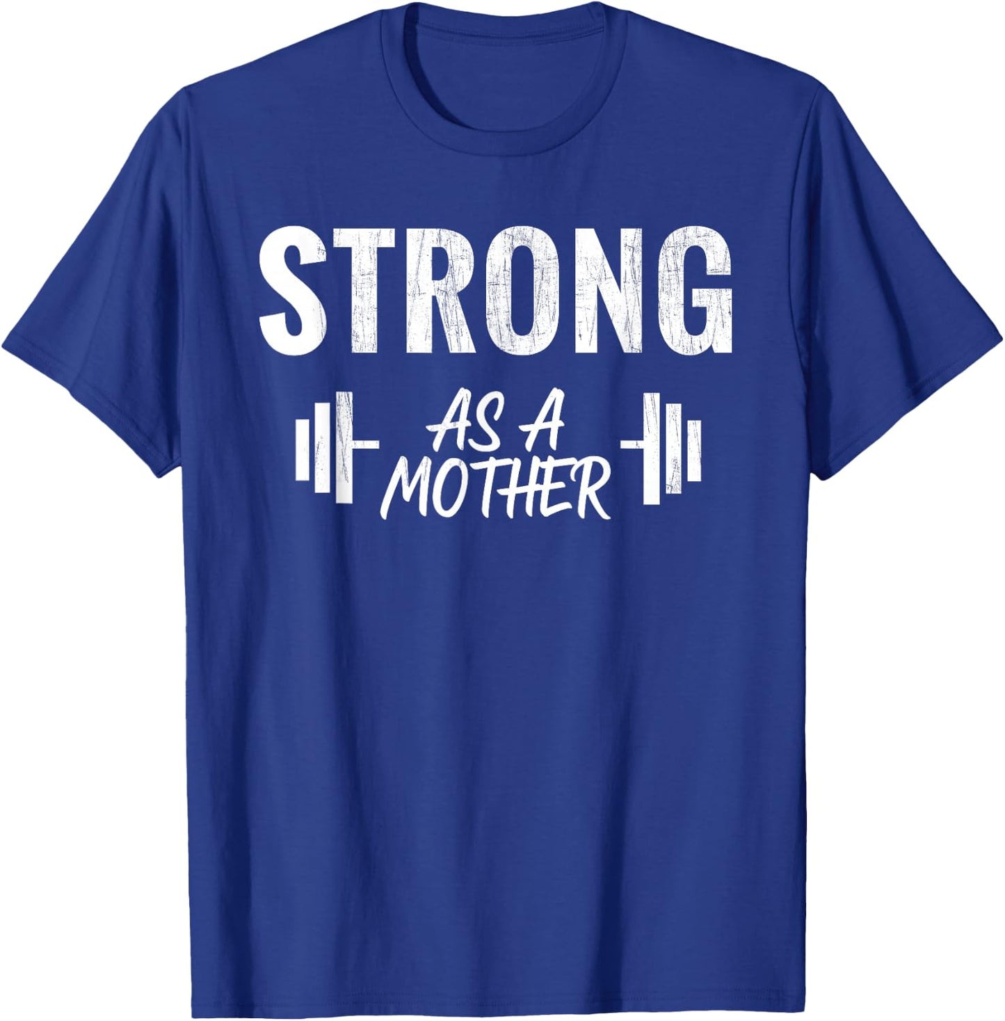 Strong As A Mother Weight Training Funny Mothers Day T-Shirt - T-Shirt | Royal
