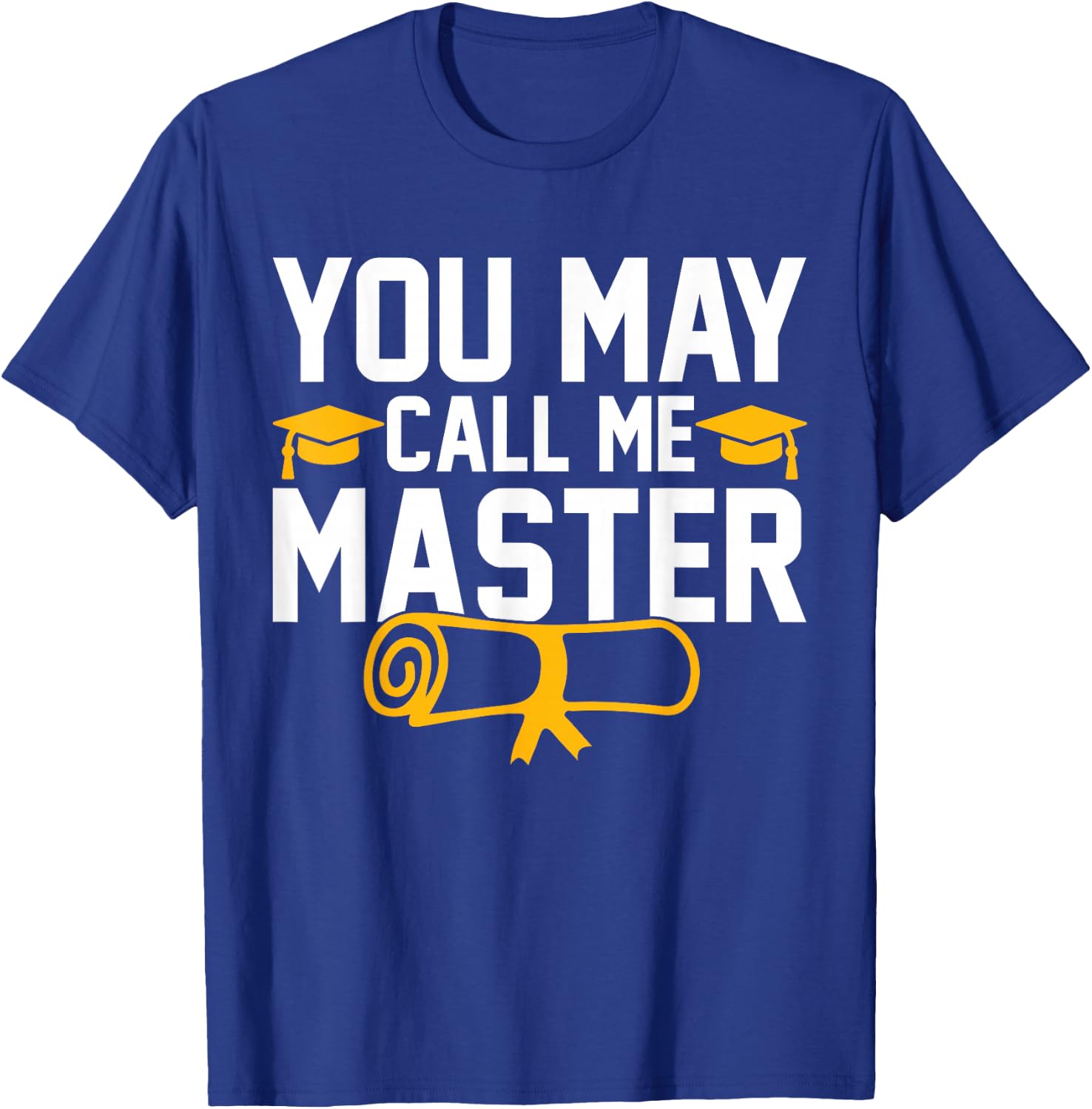 You May Call Me Master 2026 Masters Degree Graduation T-Shirt - T-Shirt | Royal