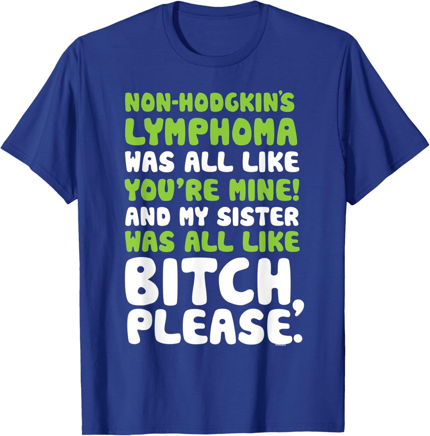 Non-Hodgkins Lymphoma My Sister Support Quote Funny T-Shirt - T-Shirt | Royal
