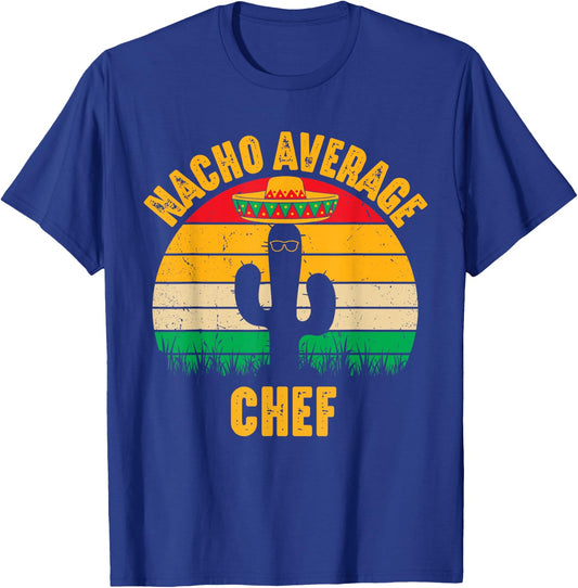 Nacho Average Chef Men Women Funny Cinco De Mayo Mexican T-Shirt - T-Shirt | Royal