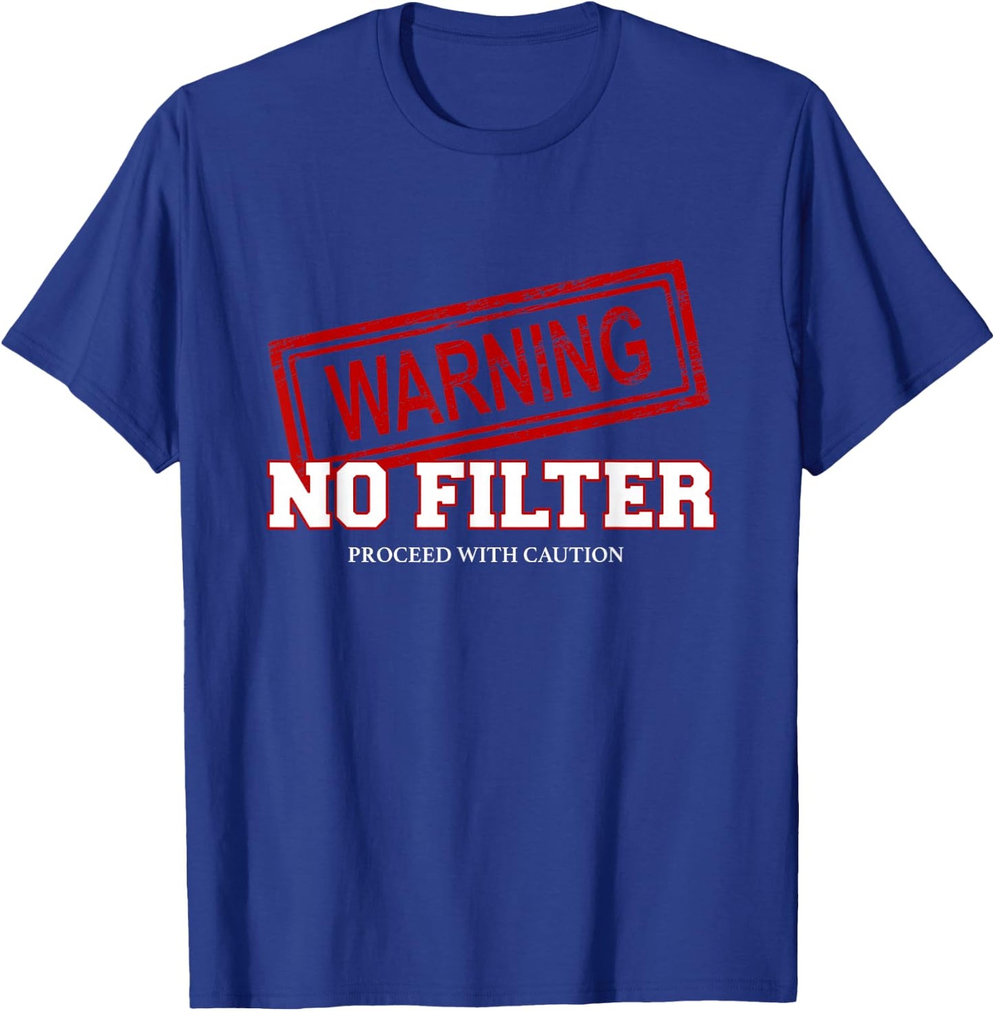 Warning No Filter Proceed With Caution T-Shirt - T-Shirt | Royal