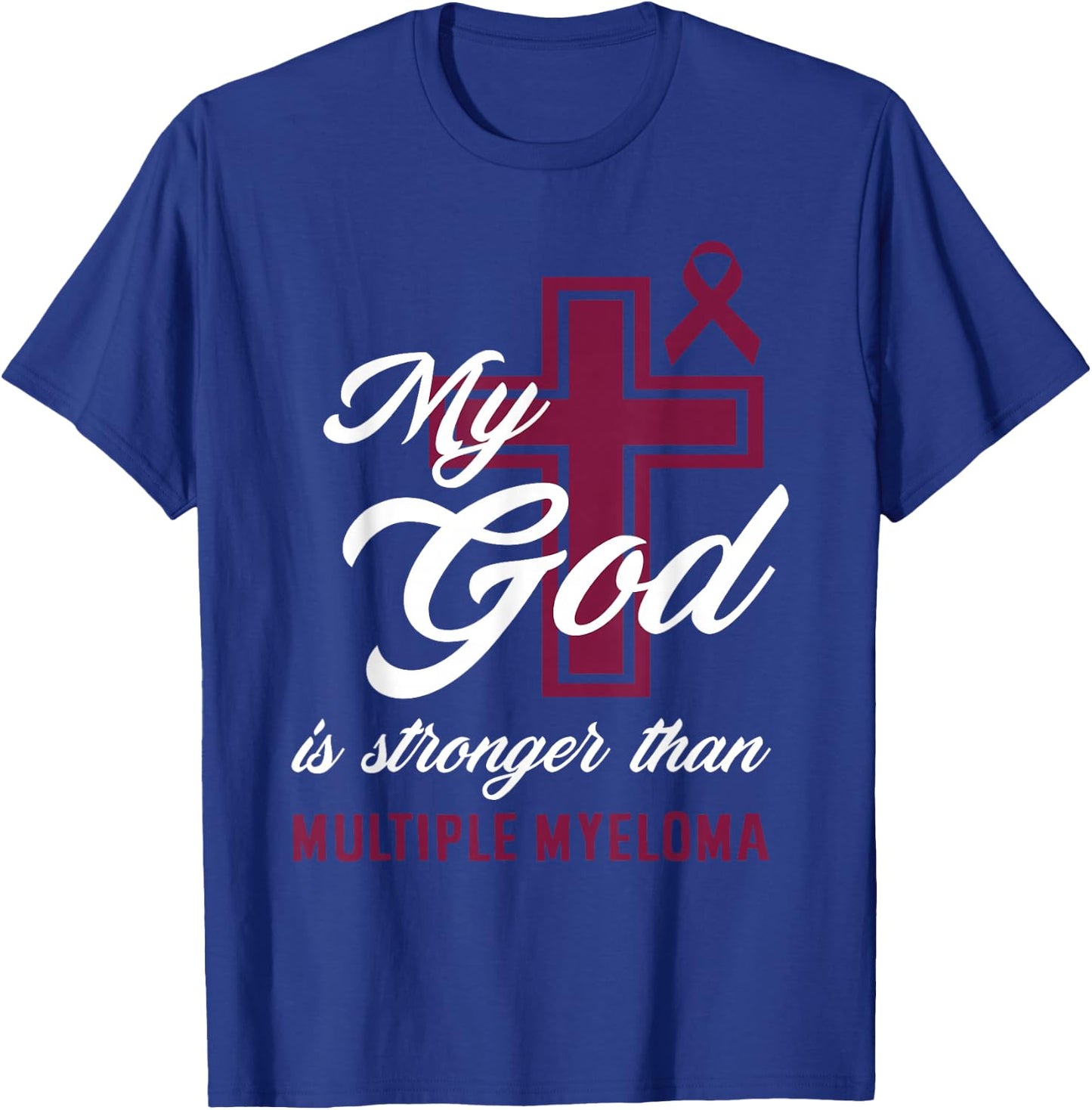 Christian My God Is Stronger Than Multiple Myeloma Awareness T-Shirt - T-Shirt | Royal