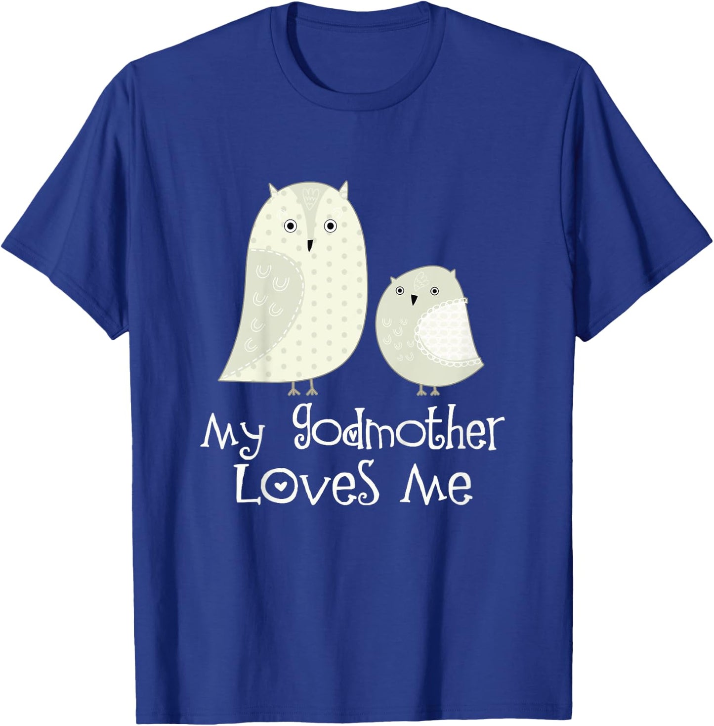 My Godmother Loves Me Gift Godchild T-Shirt - T-Shirt | Royal