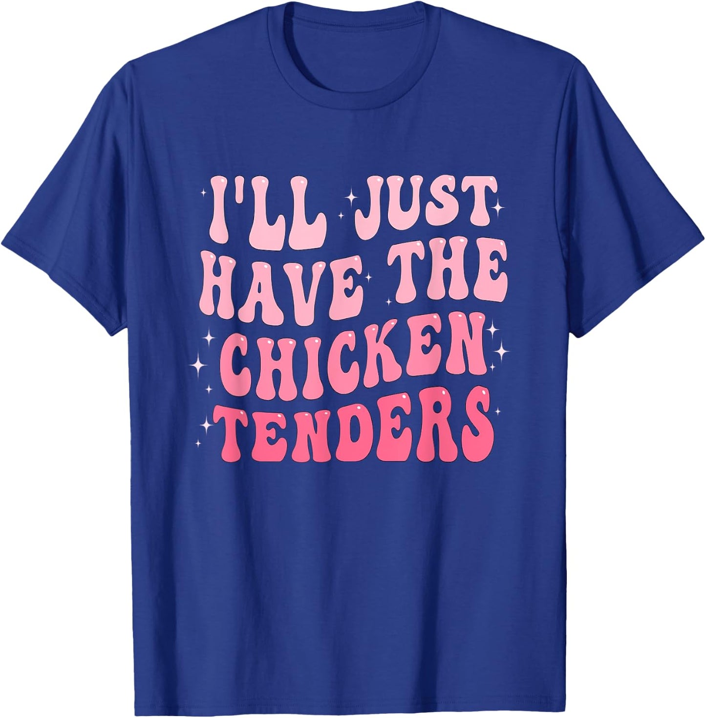 Groovy I'll Just Have The Chicken Tenders T-Shirt - T-Shirt | Royal