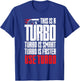 Funny Turbo Is Smart Faster Use Turbo Charger Car Lovers T-Shirt - T-Shirt | Royal