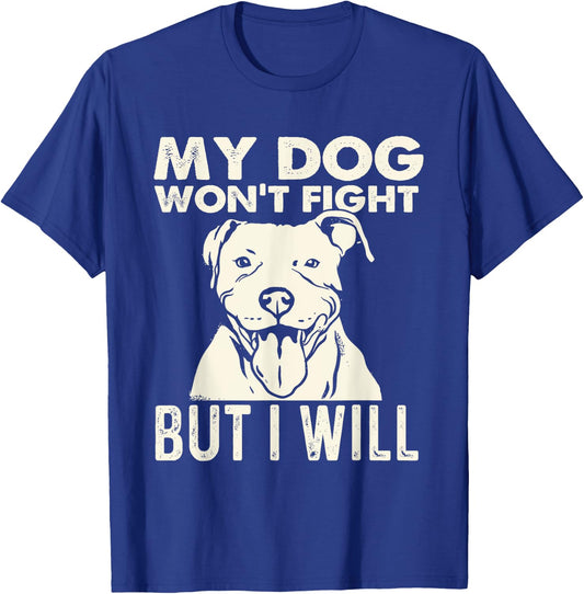 My Dog Won't Fight But I Will - Pibble Pitbull Pit Bull Women T-Shirt - T-Shirt | Royal