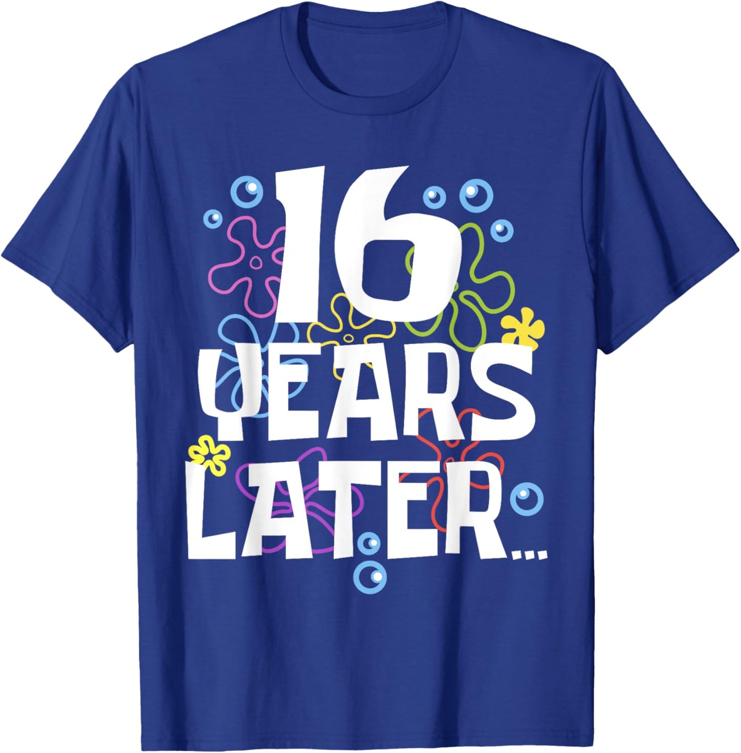 16YEARS LATER SIXTEEN 16 year Old Birthday Gifts Girls Boy T-Shirt - T-Shirt | Royal