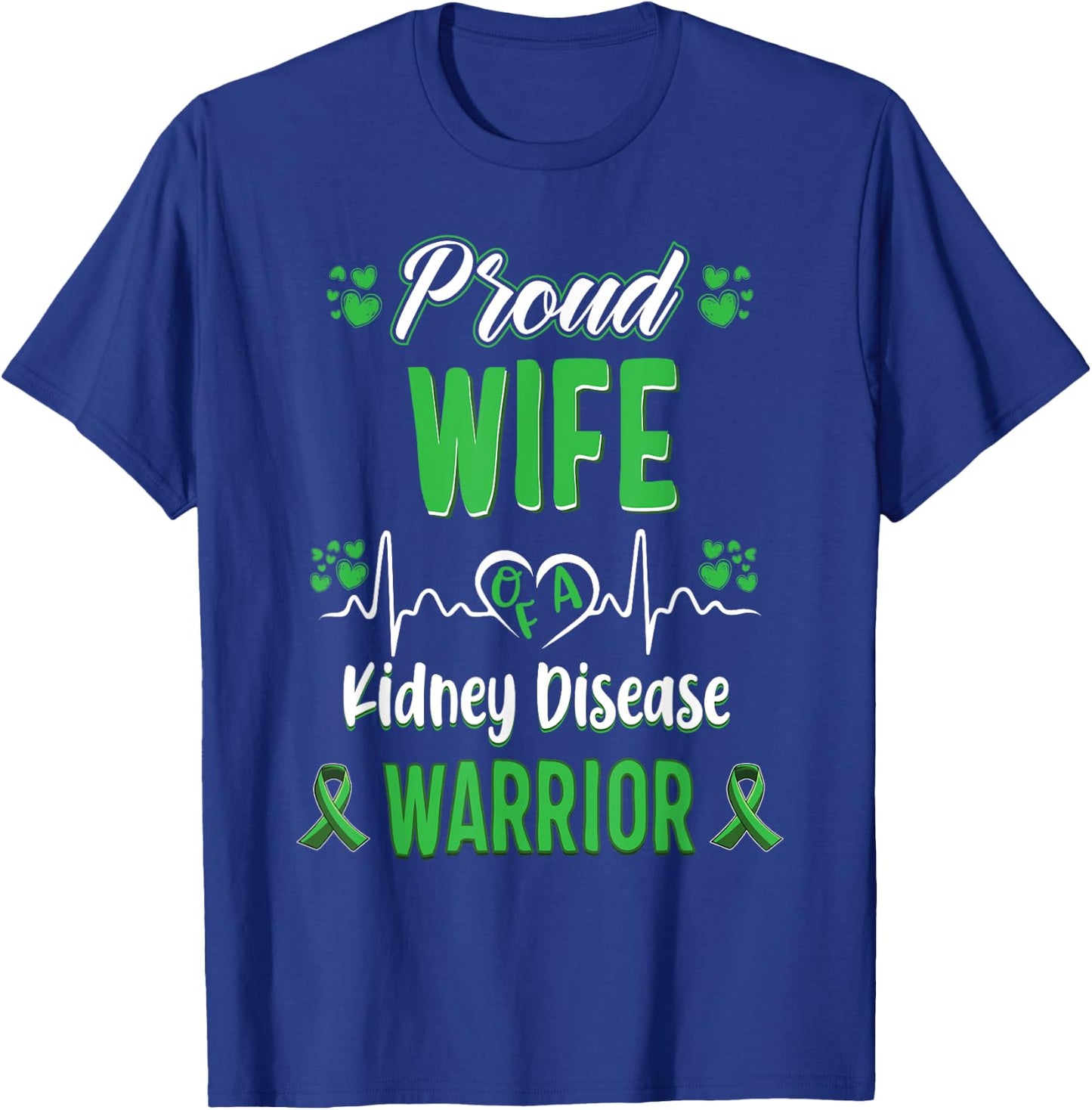 proud Wife kidney disease warrior awareness ribbon green T-Shirt - T-Shirt | Royal