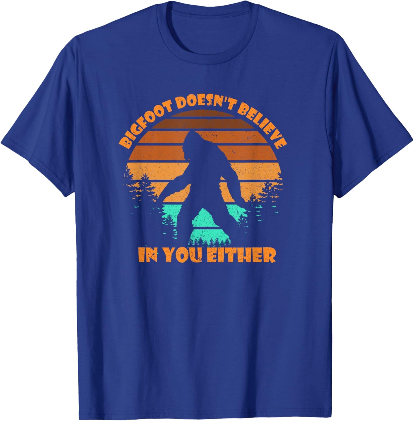 Retro Bigfoot Doesn't Believe In You Either Shirt Sasquatch T-Shirt - T-Shirt | Royal