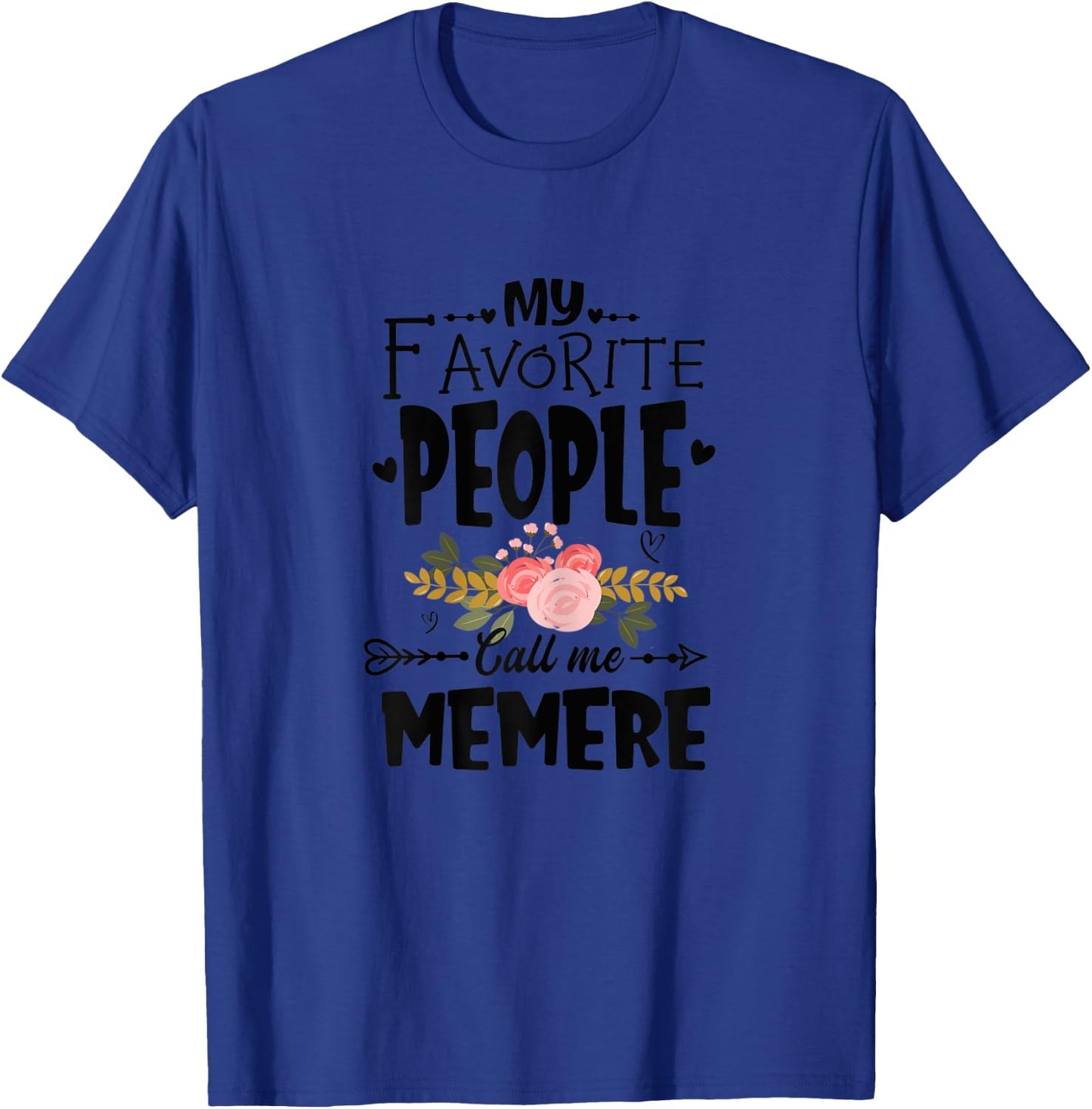 My Favorite People Call Me Memere Flower Mother's Day T-Shirt - T-Shirt | Royal