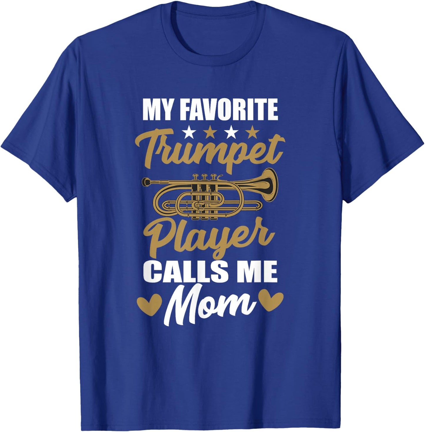 My Favorite Trumpet Player Calls Me Mom Musician Clothes T-Shirt - T-Shirt | Royal