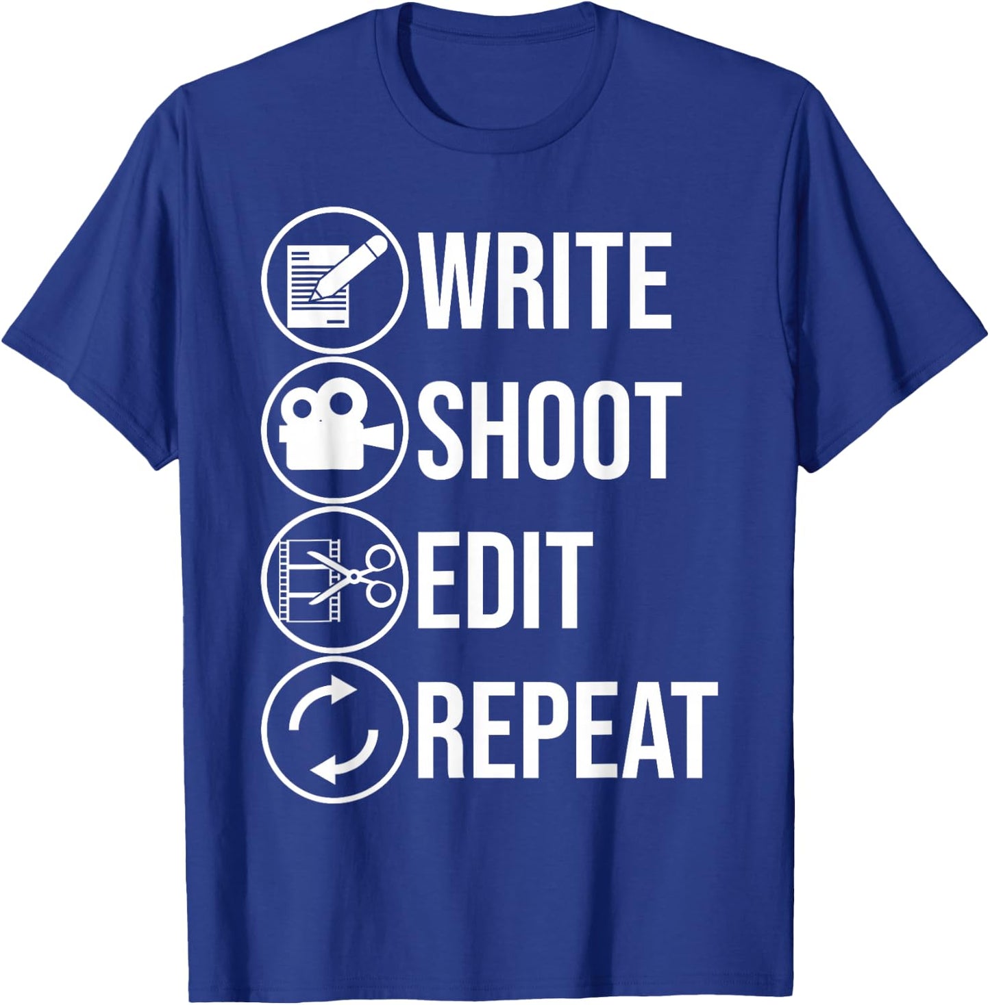 Funny Write Shoot Edit Repeat Gift Cute Filmmaker Men Women T-Shirt - T-Shirt | Royal