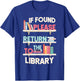 Book Reading If Found Please Return To The Library T-Shirt - T-Shirt | Royal