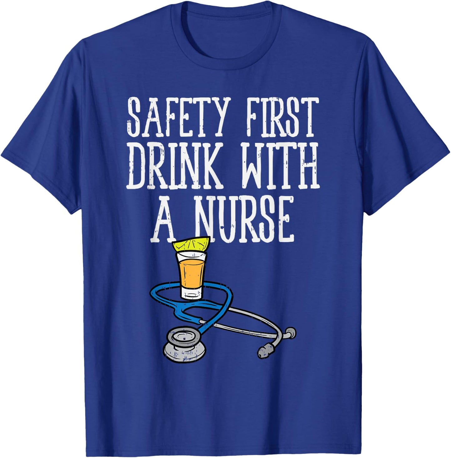 Safety First Drink Nurse Tequila Cinco De Mayo Fiesta T-Shirt - T-Shirt | Royal