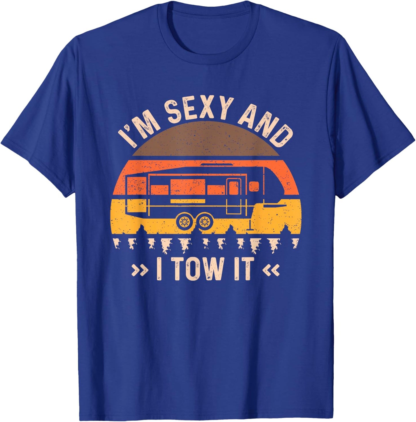 I'm Sexy And I Tow It T-Shirt - T-Shirt | Royal