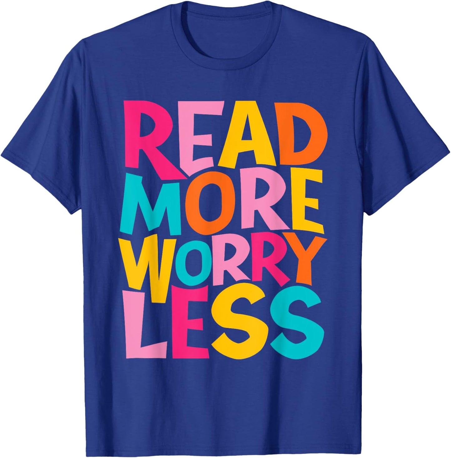 Read More Worry Less - Bookworm Book Lover Bookish Librarian T-Shirt - T-Shirt | Royal