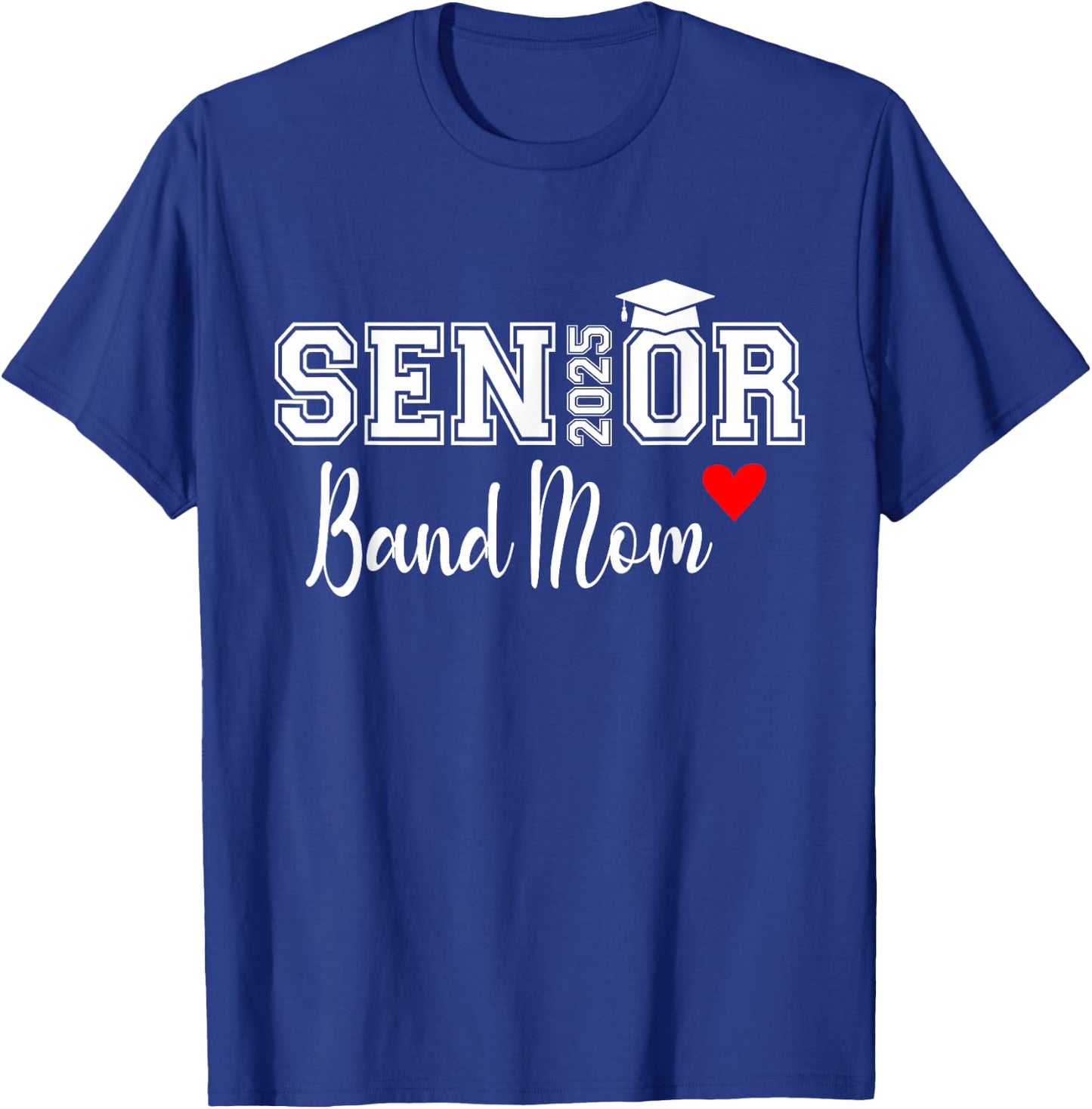 Senior Band Mom 2025 Marching Band Parent Class of 2025 T-Shirt - T-Shirt | Royal