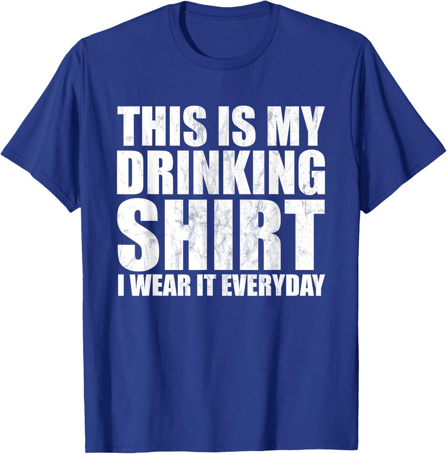 This Is My Drinking Shirt I Wear It Everyday Funny Drinking T-Shirt - T-Shirt | Royal