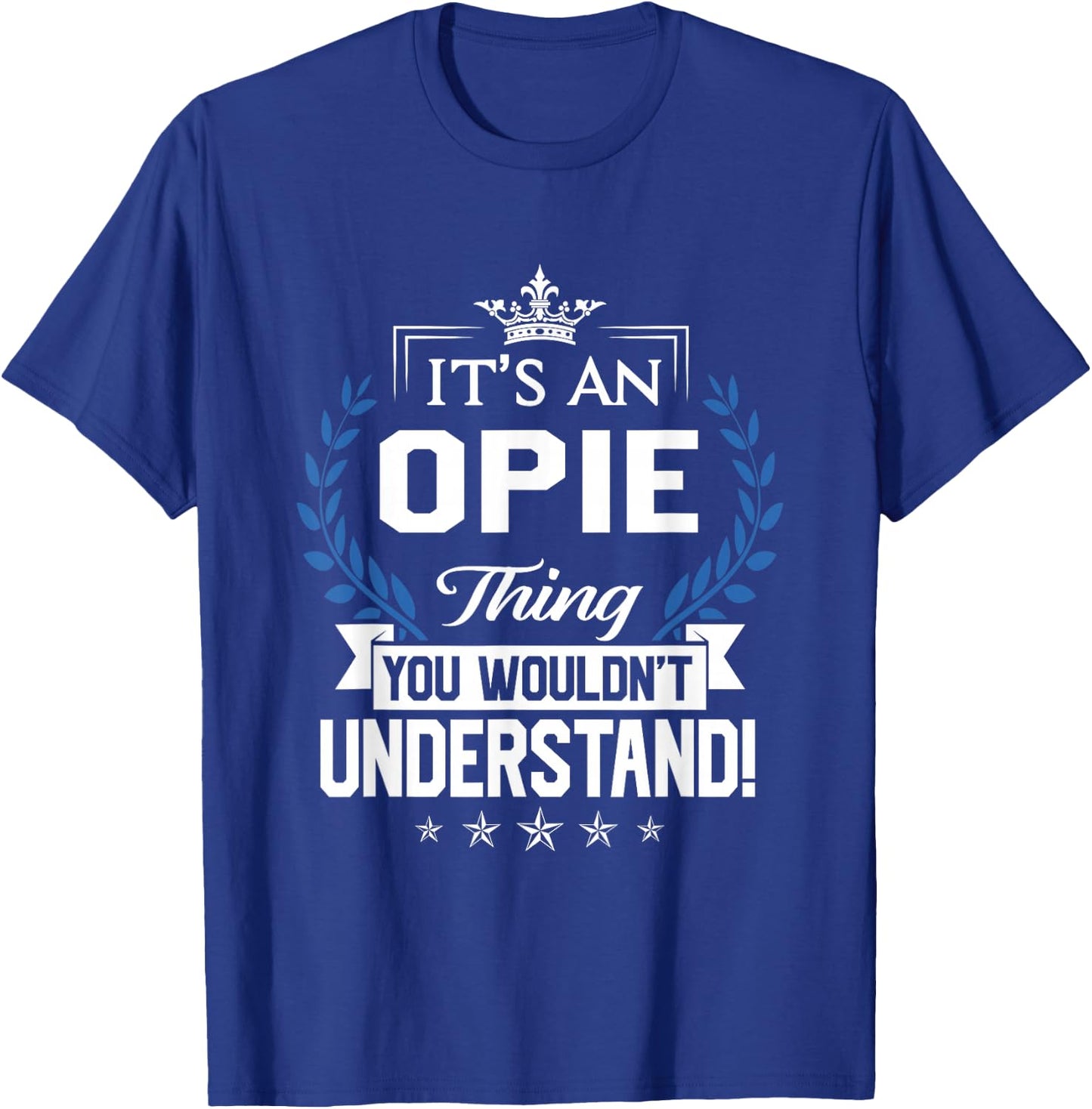 Opie Name - Opie Thing Name You Wouldn't Understand T-Shirt - T-Shirt | Royal